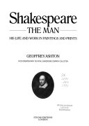Shakespeare, the man : his life and work in paintings and prints / Geoffrey Ashton in cooperation with the Royal Shakespeare Compnay collection.