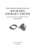 The wood engravings of Richard Shirley Smith / selected with an introduction by Iain Bain.