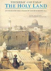 The Holy Land : yesterday and today ; lithographs and diaries / by David Roberts ; [texts by Fabio Bourbon ; photographs by Antonio Attini ; design by Patrizia Balocco Lovisetti ; translation by Anthony Shugaar].