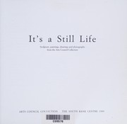 It's a still life : sculpture, painting, drawings and photographs from the Arts Council collection.