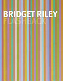 Bridget Riley : flashback / essays by Michael Bracewell, Bridget Riley.