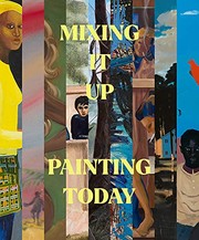 Mixing it up : painting today / curator: Ralph Rugoff ; text by Alice Acland [and nine others].