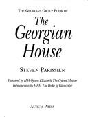 Parissien, Steven. The Georgian Group book of the Georgian house /