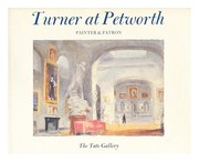 Turner at Petworth : painter & patron / Martin Butlin, Mollie Luther, Ian Warrell.
