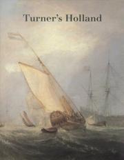 Turner's Holland : Tate Gallery Fred G.H. Bachrach.