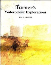 Shanes, Eric. Turner's watercolour explorations 1810-1842 /