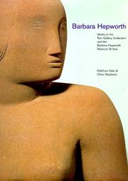 Barbara Hepworth : works in the Tate Gallery Collection and the Barbara Hepworth Museum, St Ives / Matthew Gale & Chris Stephens.