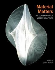 Material matters : the conservation of modern sculpture / edited by Jackie Heuman.