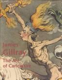 James Gillray : the art of caricature / Richard Godfrey ; with an essay by Mark Hallett.