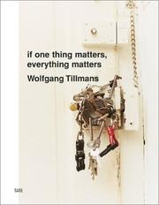 Tillmans, Wolfgang, 1968- If one thing matters, everything matters /