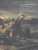 Crossing the Channel : British and French painting in the age of Romanticism / Patrick Noon ; with contributions by Stephen Bann [and others].