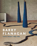 Flanagan, Barry, 1941-2009. Barry Flanagan :