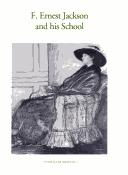 F. Ernest Jackson and his school / introduction by J.G.P. Delaney.