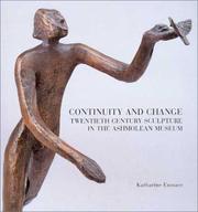 Continuity and change : twentieth century sculpture in the Ashmolean Museum / Katharine Eustace.