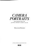 Camera portraits : photographs from the National Portrait Gallery 1839-1989 / [compiled by] Malcolm Rogers.