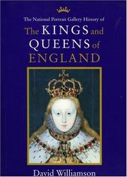 Williamson, David, 1942- The National Portrait Gallery history of the kings and queens of England /