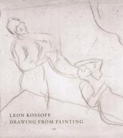 Leon Kossoff : drawing from painting / Colin Wiggins with Philip Conisbee and Juliet Wilson-Bareau.