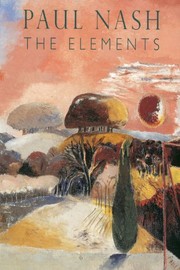 Paul Nash : the elements / David Fraser Jenkins ; with essays by David Boyd Haycock and Simon Grant ; Paul Nash photographs printed by Rod Tidnam.