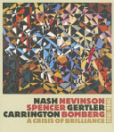 Nash Nevinson Spencer Gertler Carrington Bomberg : a crisis of brilliance, 1908-1922 / David Boyd Haycock ; with essays by Frances Spalding and Alexandra Harris.