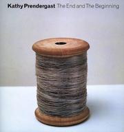 Prendergast, Kathy. The end of the beginning /