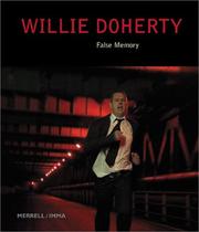 Willie Doherty : false memory / Carolyn Christov-Bakargiev and Caoimhín Mac Giolla Léith.