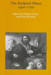 The sculpted object, 1400-1700 / edited by Stuart Currie and Peta Motture.