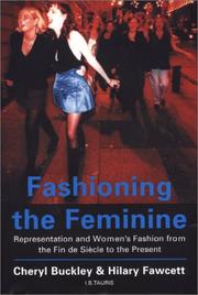 Fashioning the feminine : representation and women's fashion from the fin de siecle to the present / Cheryl Buckley and Hilary Fawcett.