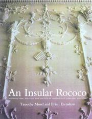 An insular rococo : architecture, politics and society in Ireland and England, 1710-1770 / Timothy Mowl and Brian Earnshaw.