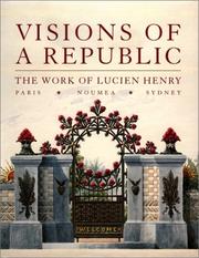 Visions of a republic : the work of Lucien Henry : Paris, Noumea, Sydney / edited by Ann Stephen.