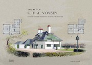 The art and architecture of C.F.A. Voysey, English pioneer modernist architect and designer : a selection of architectural drawings by C.F.A. Voysey from The Royal Institute of British Architects, British Architectural Library Drawings Collection / David Cole.