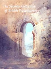 The Spooner collection of British watercolours at the Courtauld Institute Gallery / catalogue by Michael Broughton, William Clarke, Joanna Selborne ; with essays by Michael Broughton ... [et al.].