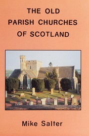 The old parish churches of Scotland / Mike Salter.