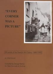 "Every corner was a picture" : 50 artists of the Newlyn Art Colony 1880-1900 : a checklist / compiled by George Bednar for West Cornwall Art Archive.