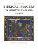 Kauffmann, C. M. (Claus Michael), 1931- Biblical imagery in medieval England, 700-1550 /