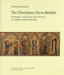 The Thornham Parva Retable : technique, conservation, and context of an English medieval painting / edited by Ann Massing.