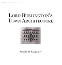 Lord Burlington's town architecture / Pamela D. Kingsbury.