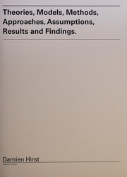 Theories, models, methods, approaches, assumptions, results and findings : Volume 1 / Damien Hirst.