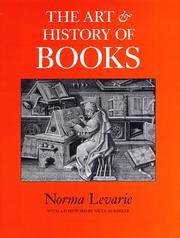 The art & history of books / by Norma Levarie ; with a foreword by Nicolas Barker.