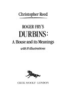 Roger Fry's Durbins : a house and its meanings / Christopher Reed.