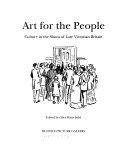 Art for the people : culture in the slums of late Victorian Britain / edited by Giles Waterfield.