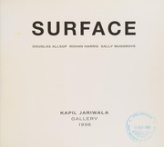 Surface : Douglas Allsop, Rohan Harris, Sally Musgrove : Kapil Jariwala Gallery.