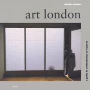 Art London : a guide to contemporary art spaces ; photographs by Keith Collie and Heike Löwenstein / Martin Coomer.