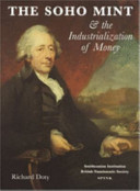 Doty, Richard G., author.  The Soho Mint & the industrialization of money /