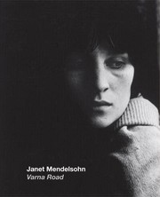 Janet Mendelsohn : Varna Road / edited by Kieran Connell, Matthew Hilton and Jonathan Watkins ; texts by Kieran Connell, Matthew Hilton and Val Williams.