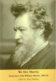 We met Morris : interviews with William Morris, 1885-96 / edited by Tony Pinkney.