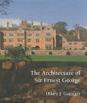 The architecture of Sir Ernest George / Hilary J. Grainger ; with new photography by Martin Charles.