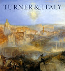 Turner & Italy / James Hamilton ; with contributions from Christopher Baker, Nicola Moorby & Jacqueline Ridge.