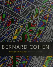 Bernard Cohen : work of six decades / Norbert Lynton, Ian McKay.