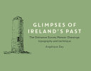 Day, Angélique. Glimpses of Ireland's past - the ordnance survey memoir drawings :