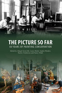 The picture so far : 50 years of painting conservation / edited by Abigail Granville, Laura Hinde, Sophie Plender, Hayley Tomlinson and Nancy Wade.